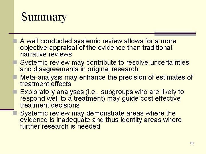 Summary n A well conducted systemic review allows for a more n n objective