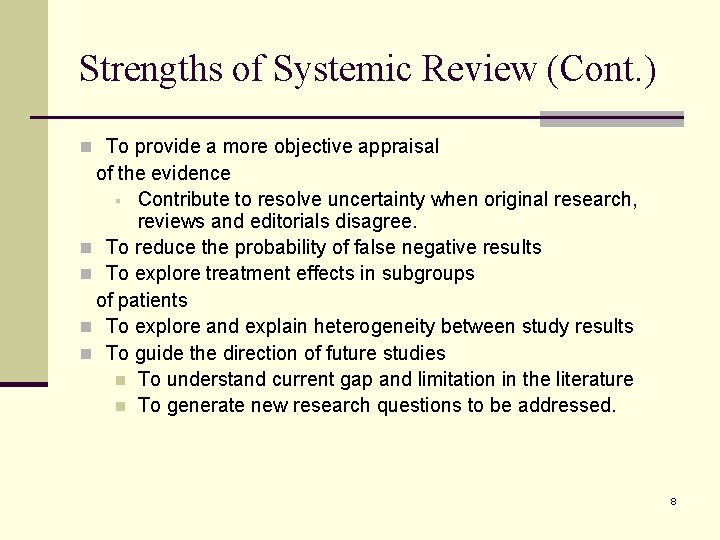 Strengths of Systemic Review (Cont. ) n To provide a more objective appraisal of