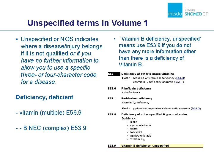 Unspecified terms in Volume 1 ▪ Unspecified or NOS indicates where a disease/injury belongs