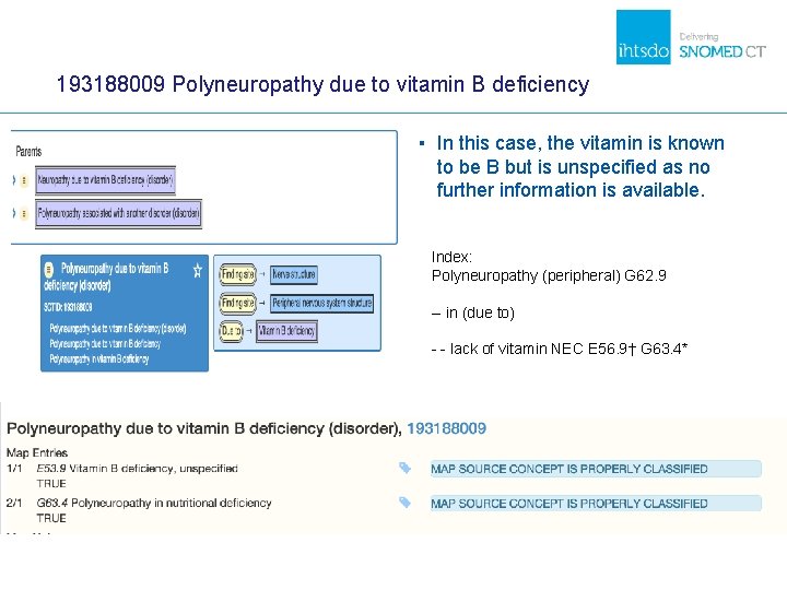 193188009 Polyneuropathy due to vitamin B deficiency ▪ In this case, the vitamin is