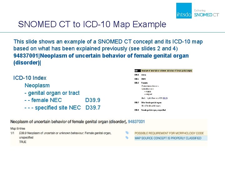 SNOMED CT to ICD-10 Map Example This slide shows an example of a SNOMED