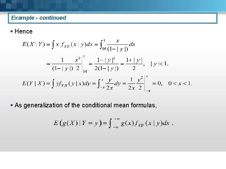 Example - continued § Hence § As generalization of the conditional mean formulas, 