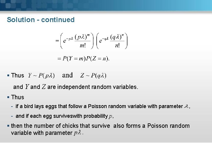 Solution - continued § Thus and Y and Z are independent random variables. §