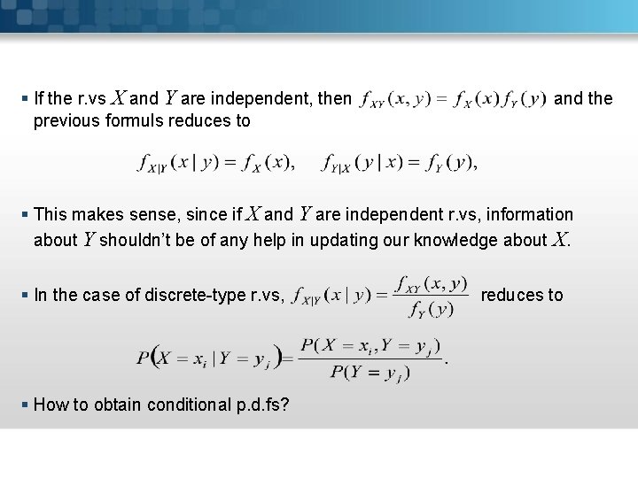 § If the r. vs X and Y are independent, then previous formuls reduces