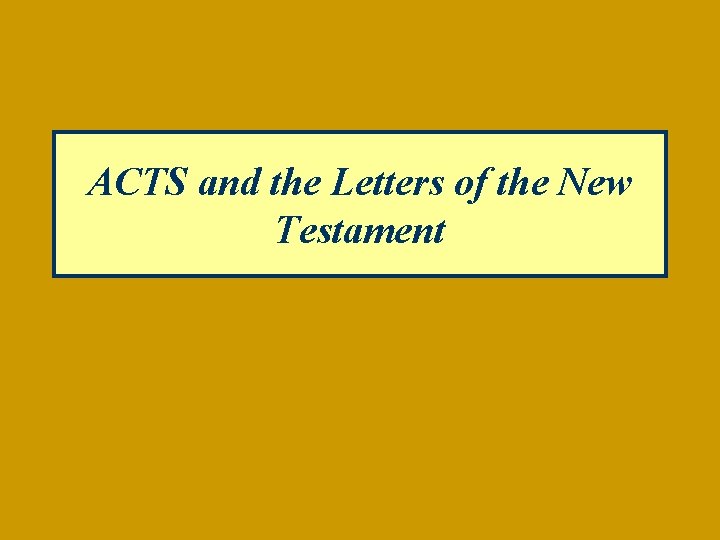 ACTS and the Letters of the New Testament 