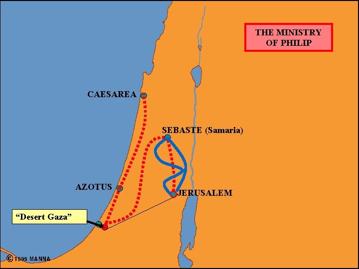 THE MINISTRY OF PHILIP Blank 8 CAESAREA SEBASTE (Samaria) Blank 8 AZOTUS “Desert Gaza”