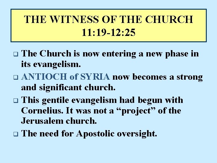 THE WITNESS OF THE CHURCH 11: 19 -12: 25 The Church is now entering
