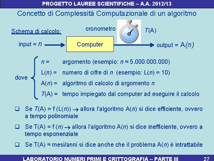 PROGETTO LAUREE SCIENTIFICHE – A. A. 2012/13 Concetto di Complessità Computazionale di un algoritmo