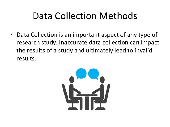 Data Collection Methods • Data Collection is an important aspect of any type of