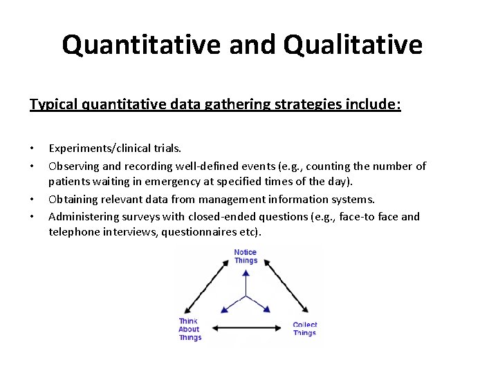 Quantitative and Qualitative Typical quantitative data gathering strategies include: • • Experiments/clinical trials. Observing