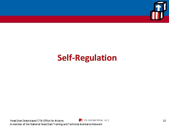 Self-Regulation Head Start State-based T/TA Office for Arizona A member of the National Head