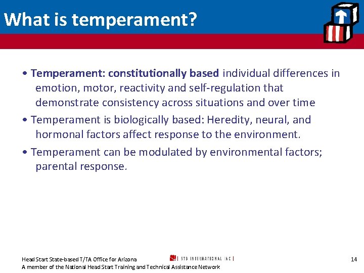 What is temperament? • Temperament: constitutionally based individual differences in emotion, motor, reactivity and