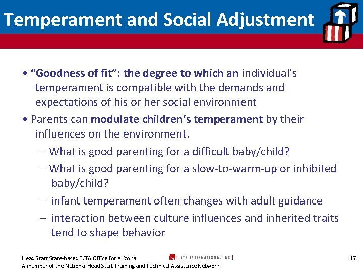 Temperament and Social Adjustment • “Goodness of fit”: the degree to which an individual’s