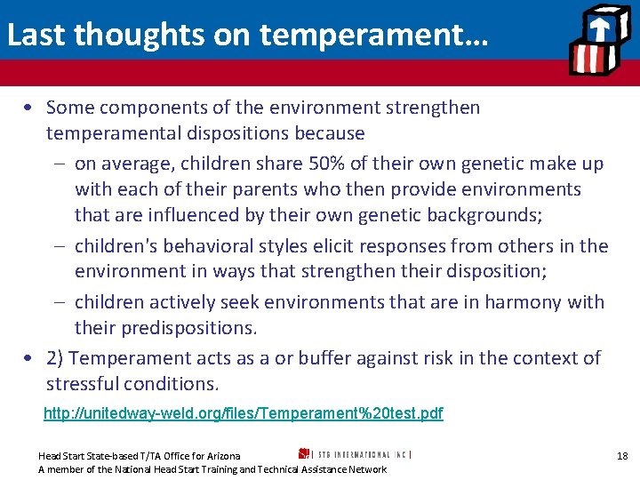 Last thoughts on temperament… • Some components of the environment strengthen temperamental dispositions because