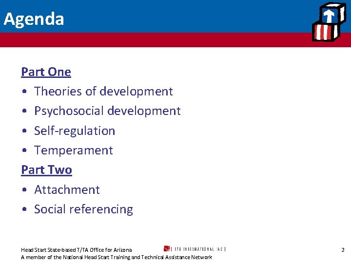 Agenda Part One • Theories of development • Psychosocial development • Self-regulation • Temperament