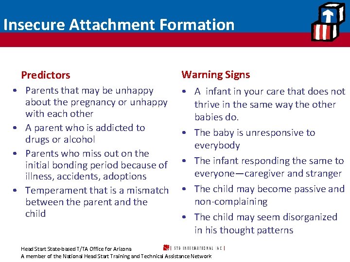 Insecure Attachment Formation Predictors • Parents that may be unhappy about the pregnancy or