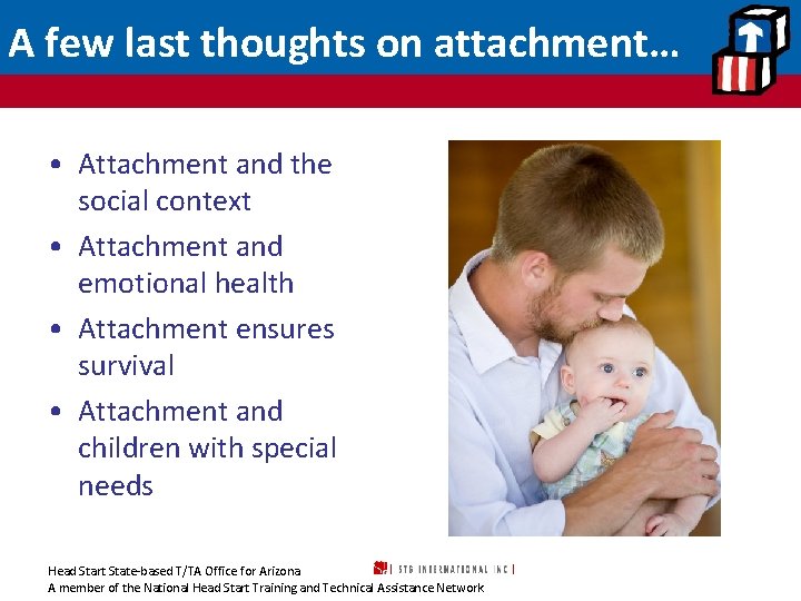 A few last thoughts on attachment… • Attachment and the social context • Attachment