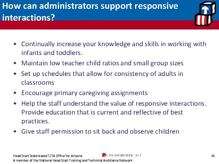 How can administrators support responsive interactions? • Continually increase your knowledge and skills in