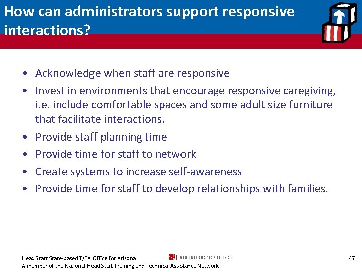 How can administrators support responsive interactions? • Acknowledge when staff are responsive • Invest