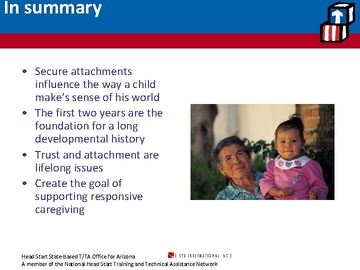 In summary • Secure attachments influence the way a child make’s sense of his