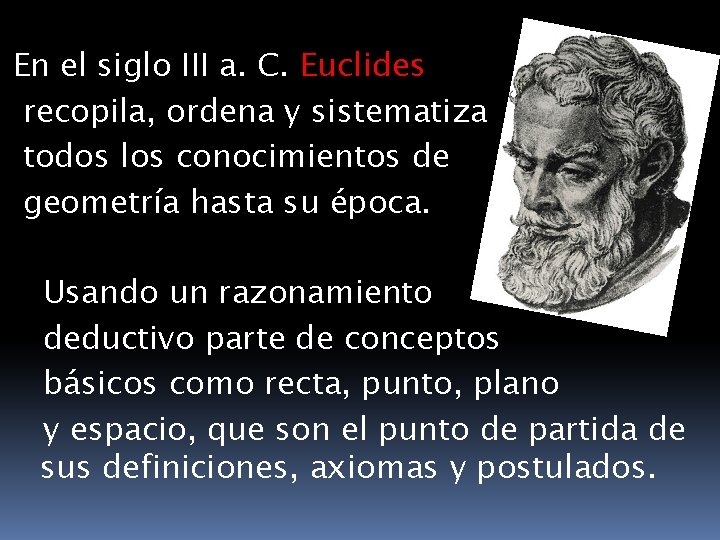 En el siglo III a. C. Euclides recopila, ordena y sistematiza todos los conocimientos