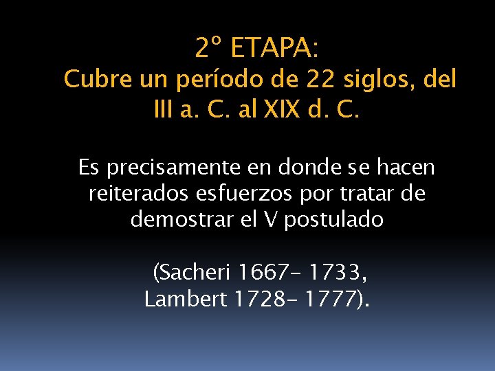 2º ETAPA: Cubre un período de 22 siglos, del III a. C. al XIX
