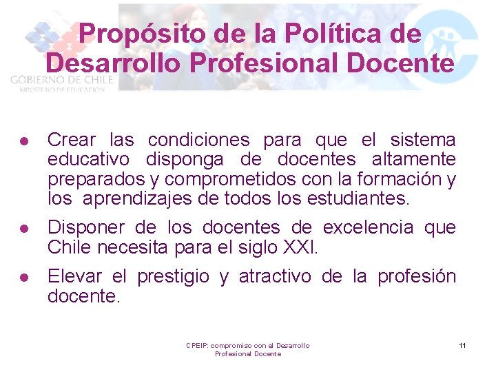 Propósito de la Política de Desarrollo Profesional Docente l Crear las condiciones para que