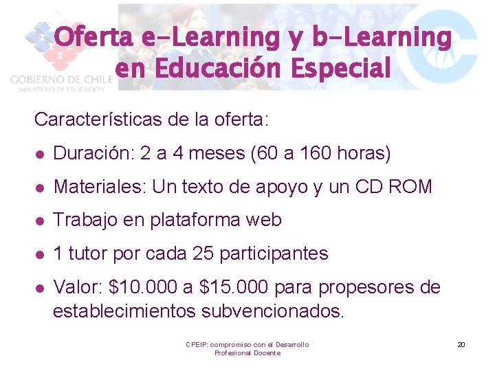 Oferta e-Learning y b-Learning en Educación Especial Características de la oferta: l Duración: 2