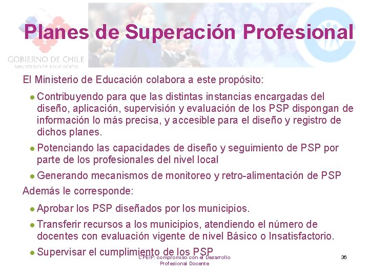 Planes de Superación Profesional El Ministerio de Educación colabora a este propósito: l Contribuyendo