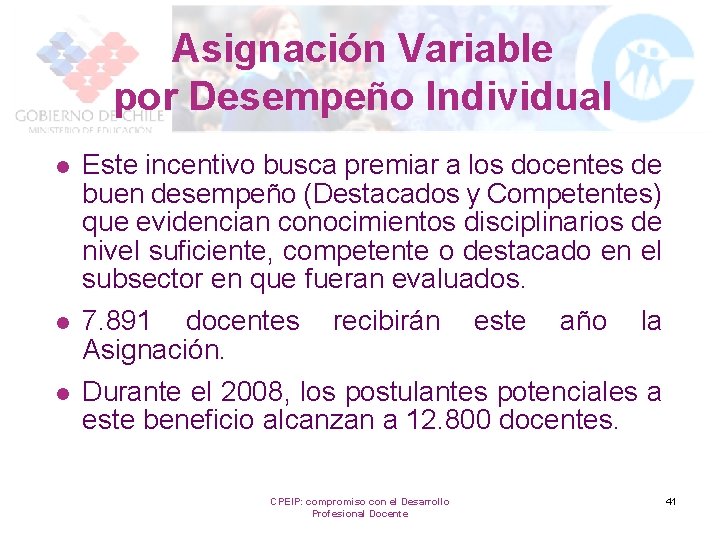 Asignación Variable por Desempeño Individual l Este incentivo busca premiar a los docentes de