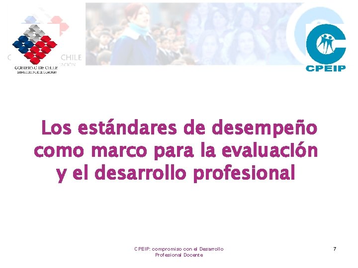 Los estándares de desempeño como marco para la evaluación y el desarrollo profesional CPEIP: