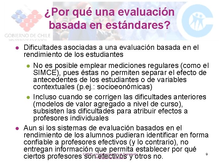 ¿Por qué una evaluación basada en estándares? l l Dificultades asociadas a una evaluación