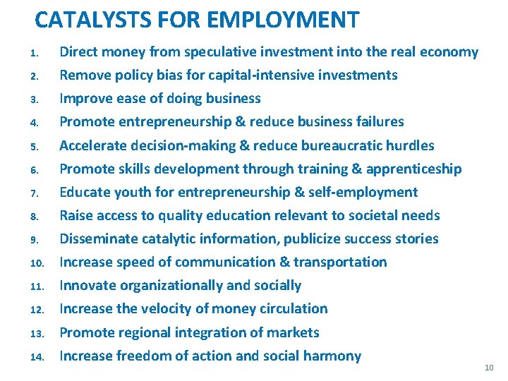 CATALYSTS FOR EMPLOYMENT 1. Direct money from speculative investment into the real economy 2.