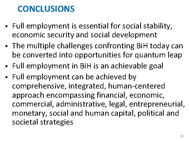 CONCLUSIONS § § Full employment is essential for social stability, economic security and social