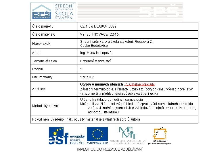 Číslo projektu CZ. 1. 07/1. 5. 00/34. 0029 Číslo materiálu VY_32_INOVACE_22 -15 Název školy