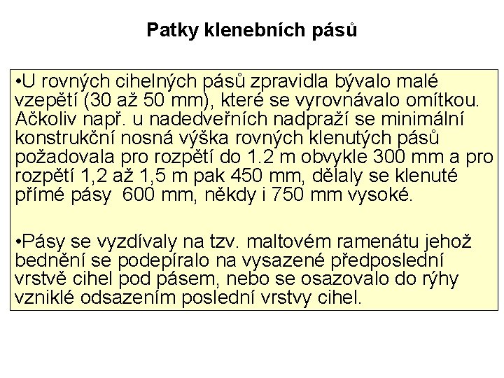 Patky klenebních pásů • U rovných cihelných pásů zpravidla bývalo malé vzepětí (30 až