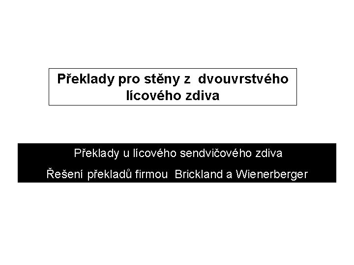 Překlady pro stěny z dvouvrstvého lícového zdiva Překlady u lícového sendvičového zdiva Řešení překladů