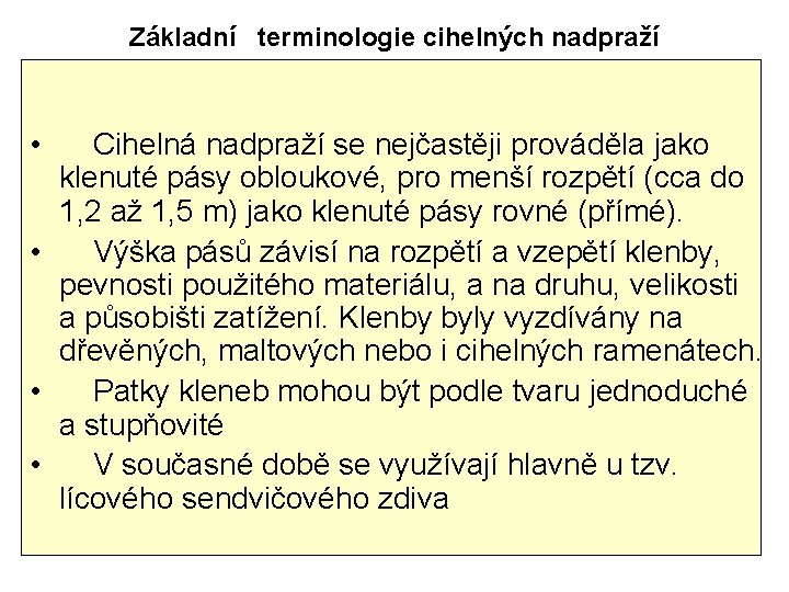 Základní terminologie cihelných nadpraží • Cihelná nadpraží se nejčastěji prováděla jako klenuté pásy obloukové,