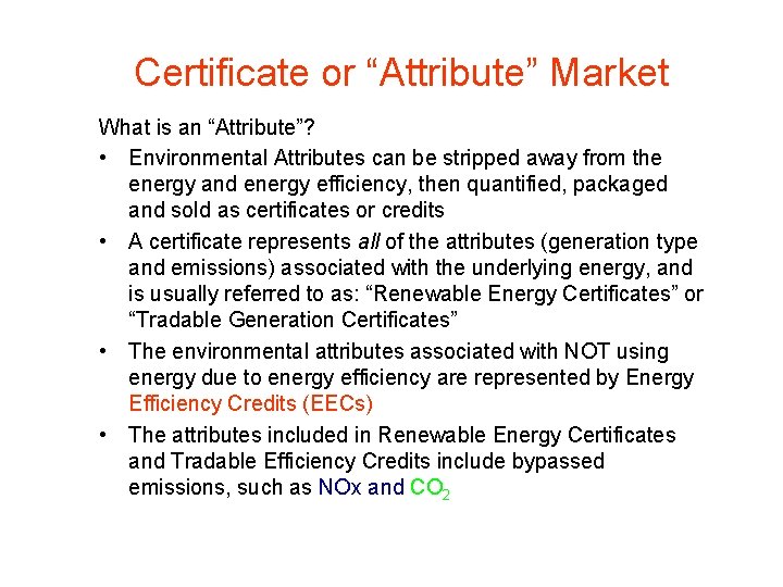 Certificate or “Attribute” Market What is an “Attribute”? • Environmental Attributes can be stripped