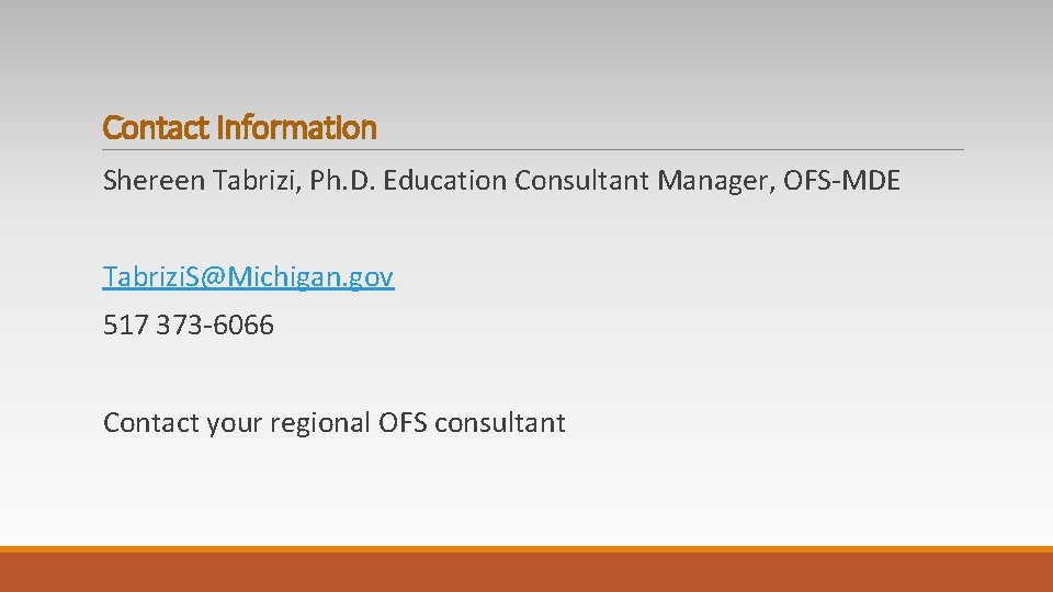 Contact Information Shereen Tabrizi, Ph. D. Education Consultant Manager, OFS-MDE Tabrizi. S@Michigan. gov 517 Contact Information Shereen Tabrizi, Ph. D. Education Consultant Manager, OFS-MDE Tabrizi. S@Michigan. gov 517