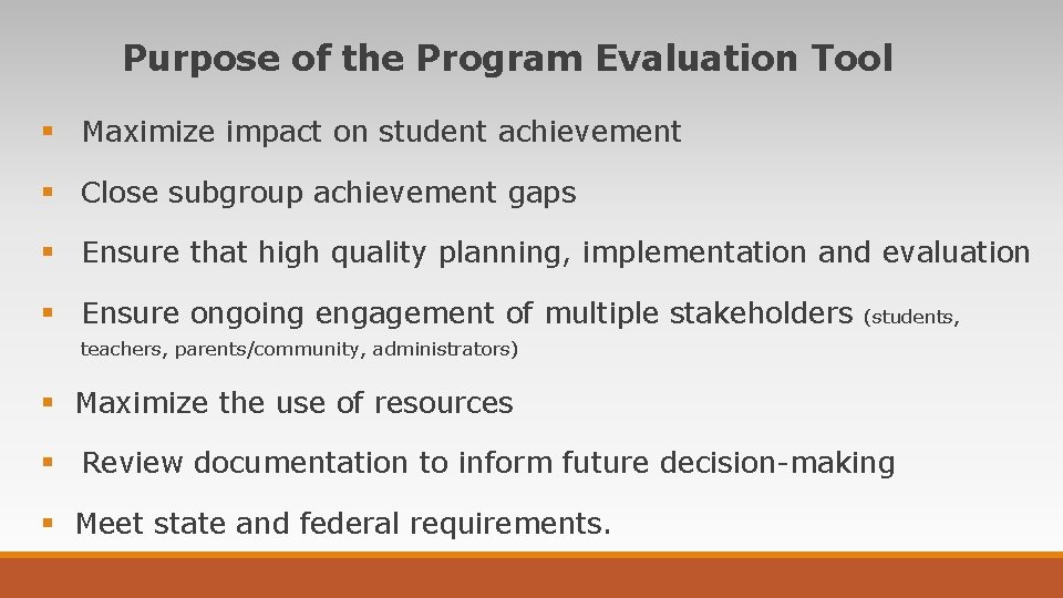 Purpose of the Program Evaluation Tool § Maximize impact on student achievement § Close Purpose of the Program Evaluation Tool § Maximize impact on student achievement § Close