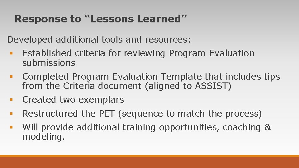 Response to “Lessons Learned” Developed additional tools and resources: § Established criteria for reviewing Response to “Lessons Learned” Developed additional tools and resources: § Established criteria for reviewing