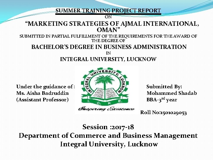 SUMMER TRAINING PROJECT REPORT ON “MARKETING STRATEGIES OF AJMAL INTERNATIONAL, OMAN” SUBMITTED IN PARTIAL