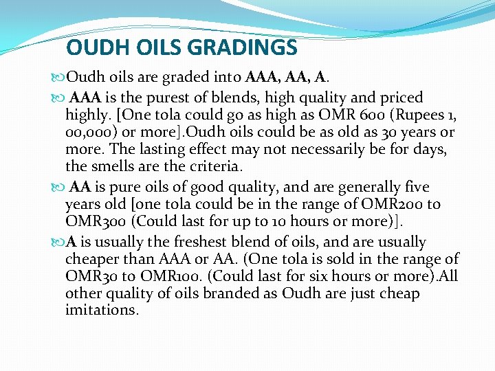 OUDH OILS GRADINGS Oudh oils are graded into AAA, A. AAA is the purest