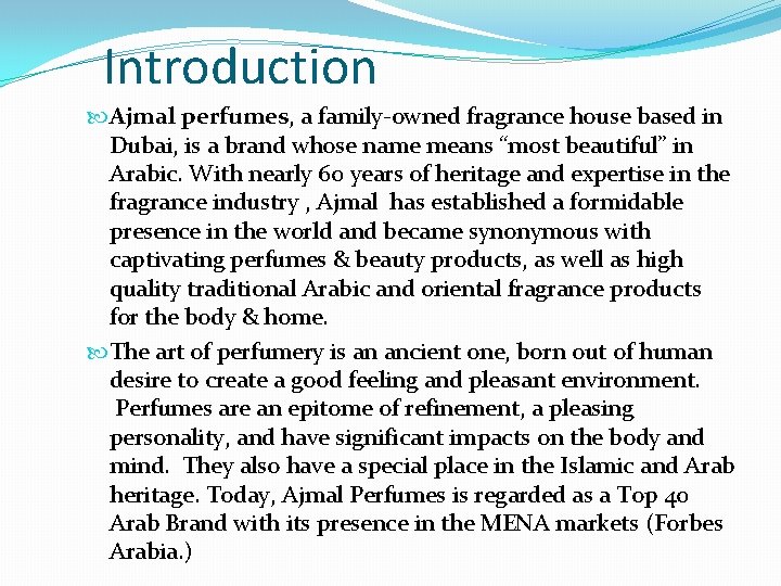 Introduction Ajmal perfumes, a family-owned fragrance house based in Dubai, is a brand whose