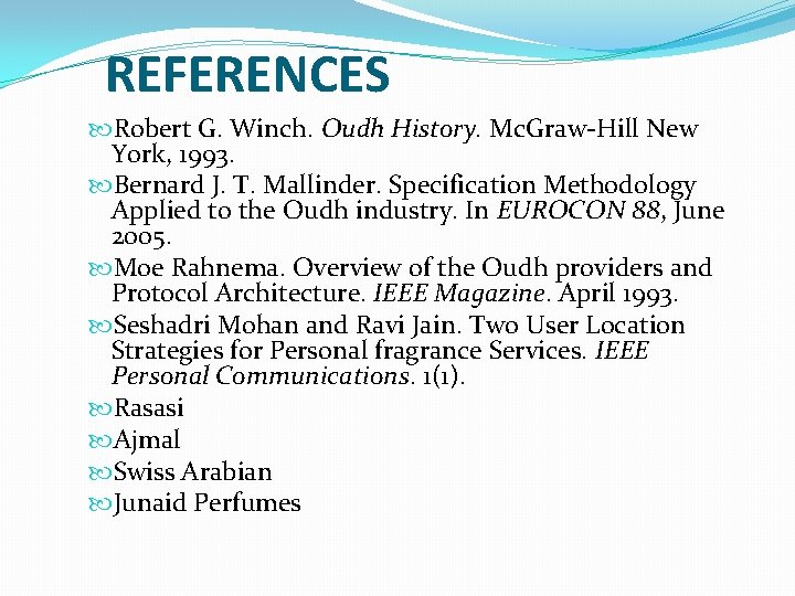 REFERENCES Robert G. Winch. Oudh History. Mc. Graw-Hill New York, 1993. Bernard J. T.