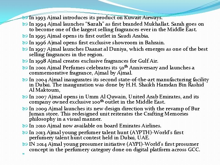  In 1993 Ajmal introduces its product on Kuwait Airways. In 1994 Ajmal launches