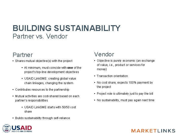 BUILDING SUSTAINABILITY Partner vs. Vendor Partner Vendor • Shares mutual objective(s) with the project