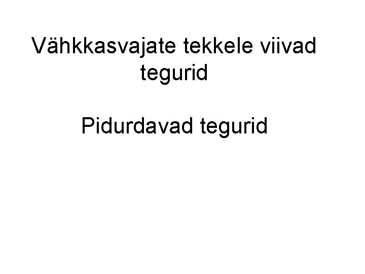Vähkkasvajate tekkele viivad tegurid Pidurdavad tegurid 