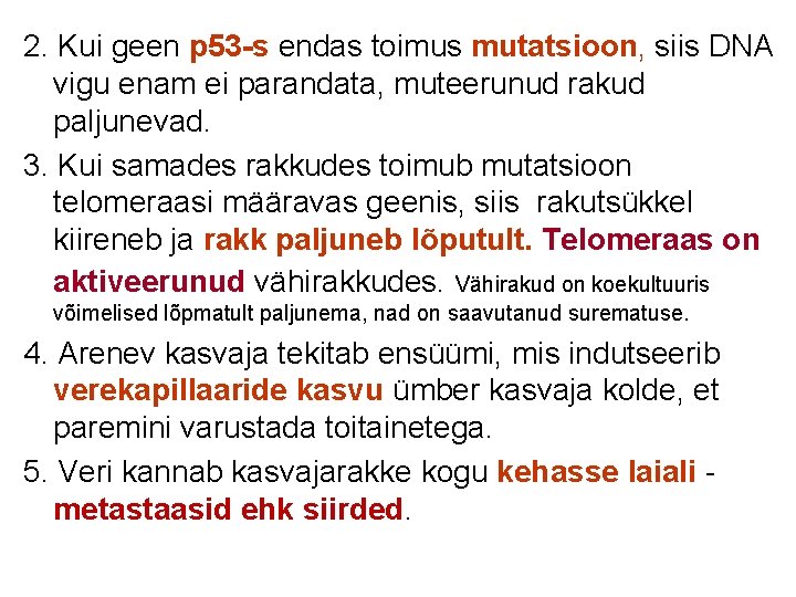 2. Kui geen p 53 -s endas toimus mutatsioon, siis DNA vigu enam ei